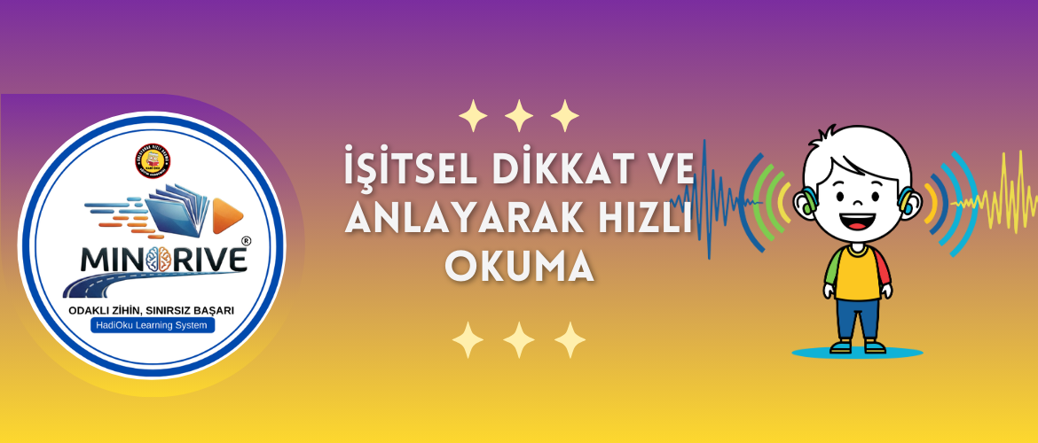 İşitsel Dikkat ve Anlayarak Hızlı Okuma: Beynin Filtre Sistemi Neden Bu Kadar Önemli?