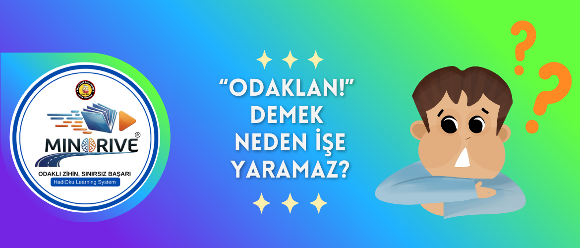“Odaklan!” Demek Neden İşe Yaramaz?